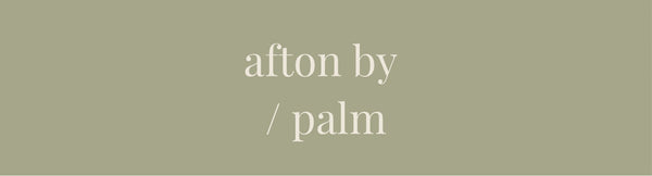 Afton By Palm